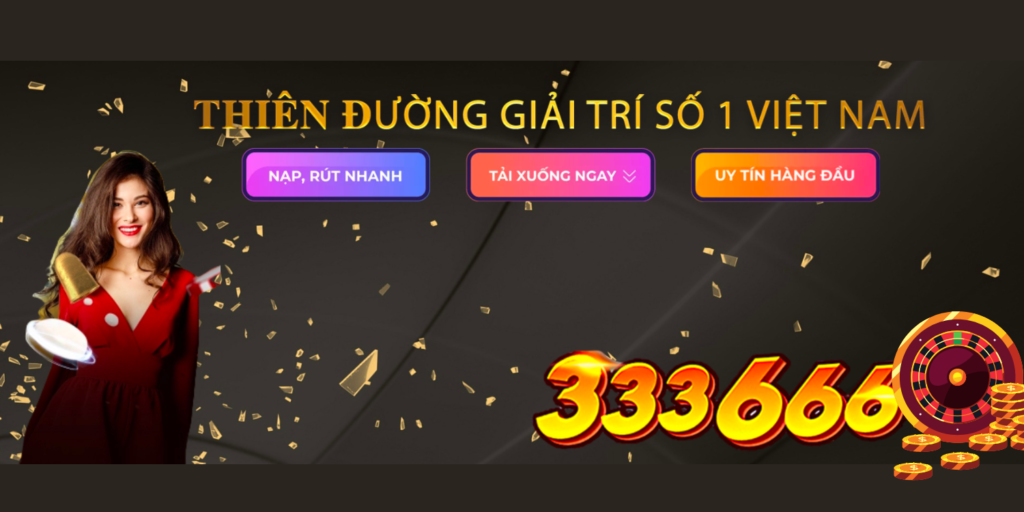 333666 - Thiên đường giải trí số 1 Việt Nam